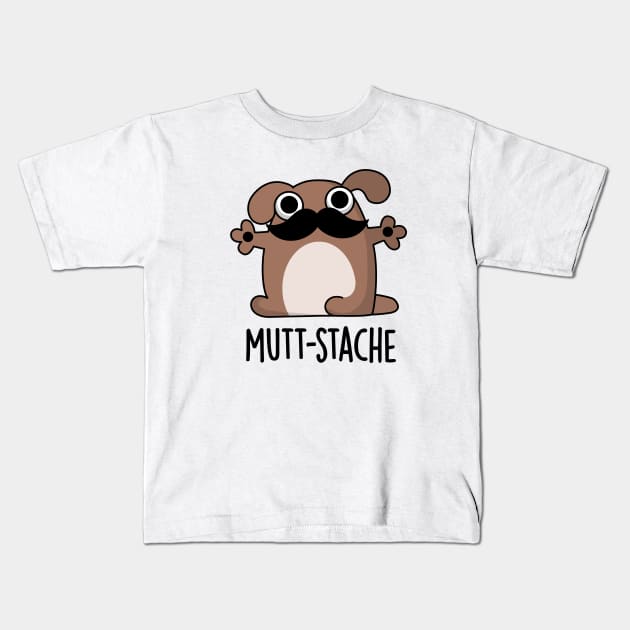 Mutt-stache Cute Dog Moustache Pun Kids T-Shirt by punnybone